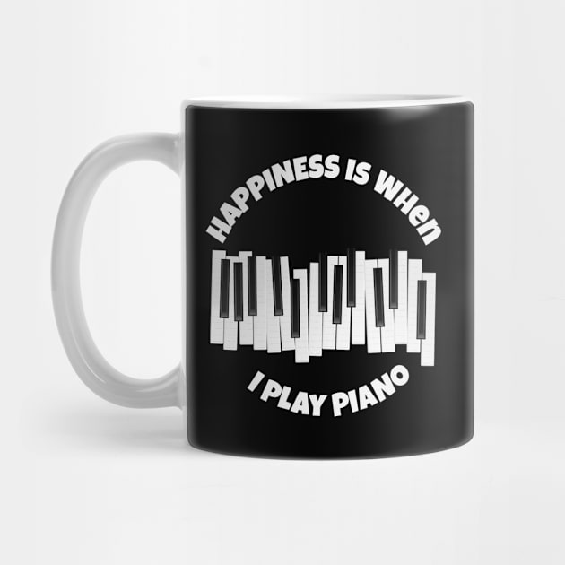 Happiness is when I play piano by Your Print 